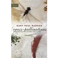 Cross-Pollinations The Marriage of Science and Poetry