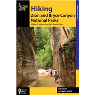 Hiking Zion and Bryce Canyon National Parks, 3rd A Guide to Southwestern Utah's Greatest Hikes