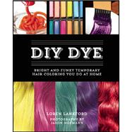 DIY Dye Bright and Funky Temporary Hair Coloring You Do at Home