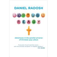 Rapture Ready! Adventures in the Parallel Universe of Christian Pop Culture