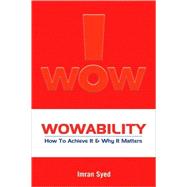 Wowability: How to Achieve It and Why It Matters