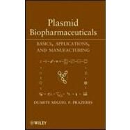 Plasmid Biopharmaceuticals : Basics, Applications, and Manufacturing