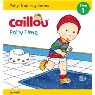 Caillou, Potty Time  Potty Training Series, STEP 1