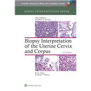 Biopsy Interpretation of the Uterine Cervix and Corpus