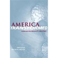 America Transformed : Globalization, Inequality, and Power
