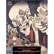 Dream Spectres: Extreme Ukiyo-e: Sex, Blood, Demons, Monsters, Ghosts, Tattoo