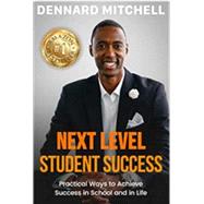 ISBN 9780578663142 product image for Next Level Student Success: Practical Ways to Achieve Success in Schoo | upcitemdb.com