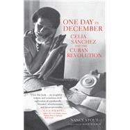 One Day In December : Celia Sanchez And The Cuban Revolution