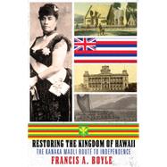 Restoring the Kingdom of Hawaii: The Kanaka Maoli Route to Independence