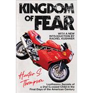 Kingdom of Fear : Loathsome Secrets of a Star-Crossed Child in the Final Days of the American Century