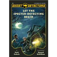 Ghost Detectors Volume 1 Let the Specter-Detecting Begin, Books 1-3