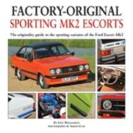 Sporting Mk2 Escorts : The Originality Guide to the Sporting Variants of the Ford Escort Mk2