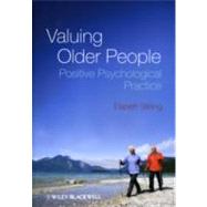Valuing Older People : Positive Psychological Practice