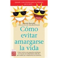 Cmo evitar amargarse la vida / How to prevent make your life miserable