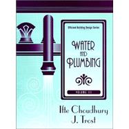 Efficient Building Design Series, Volume 3 Water and Plumbing