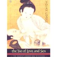 Tao of Love and Sex : The Ancient Chinese Way to Ecstasy