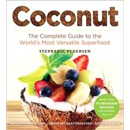 Coconut The Complete Guide to the World's Most Versatile Superfood