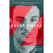 Agent Zigzag : A True Story of Nazi Espionage, Love, and Betrayal