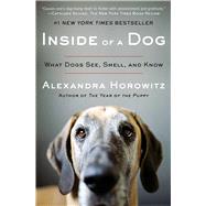 Inside of a Dog : What Dogs See, Smell, and Know