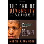 The End of Diversity As We Know It: Why Diversity Efforts Fail and How Leveraging Difference Can Succeed