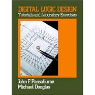 Digital Logic Design : Tutorial and Laboratory Exercises