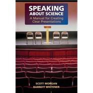 Speaking About Science : A Manual For Creating Clear Presentations