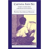 Caetana Says No : Women's Stories from a Brazilian Slave Society