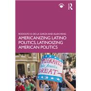 ISBN 9781138483538 product image for Americanizing Latino Politics, Latinoizing American Politics | upcitemdb.com