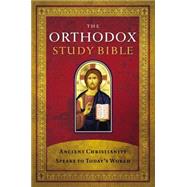 Orthodox Study Bible : Ancient Christianity Speaks to Today's World