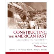 Constructing the American Past A Source Book of a People's History, Volume 2