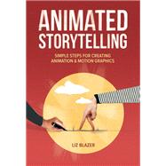 Animated Storytelling Simple Steps For Creating Animation 