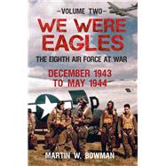 We Were Eagles: December 43 to May 44