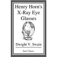 ISBN 9781500113681 product image for Henry Horn's X-ray Eye Glasses | upcitemdb.com