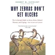 Why Zebras Don't Get Ulcers 3 Reprint Binding: Paperback Publisher: Henry Holt & Co Publish Date: 2004/08/01 Synopsis: Explains how prolonged stress causes or intensifies a range of physical and mental afflictions, including depression, ulcers, colitis, heart disease, and memory loss