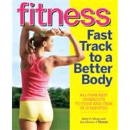 Fitness Fast Track to a Better Body : All-Time Best Workouts to Tone and Trim in 15 Minutes