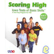 Scoring High Iowa Tests of Basic Skills: A Test Prep Program for Itbs: Book 7