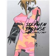 Stephen Sprouse: Xerox/Rock/art: an Archive of Drawings and Ephemera