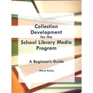 Collection Development for the School Library Media Program: A Beginner's Guide