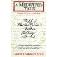 Midwife's Tale : The Life of Martha Ballard, Based on Her Diary, 1785-1812