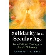 ISBN 9780197583791 product image for Solidarity in a Secular Age From Political Theology to Jewish Philosop | upcitemdb.com