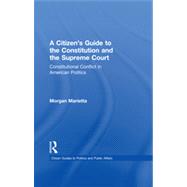 A Citizens Guide to the Constitution and the Supreme Court: Constitutional Conflict in American Politics