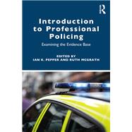 ISBN 9780815353805 product image for Introduction to Professional Policing: Examining the evidence base | upcitemdb.com