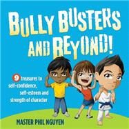 Bully Busters and Beyond: 9 Treasures to Self-confidence, 