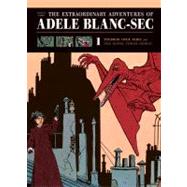 Extraordinary Adventures Of Adele Blanc-sec Vol. 1 : Pterror Over Paris And The Eiffel Tower Demon