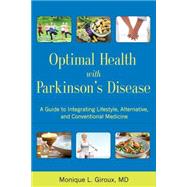 Optimal Health With Parkinson's Disease: An Integrative Guide to Complementary, Alternative, and Lifestyle Therapies for a Lifetime of Wellness