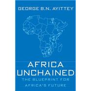 Africa Unchained The Blueprint for Africa's Future