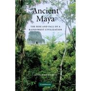 Ancient Maya : The Rise and Fall of a Rainforest Civilization