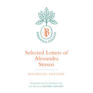 Selected Letters of Alessandra Strozzi : Bilingual Edition