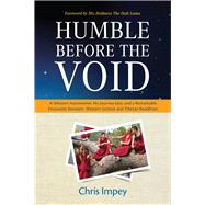 Humble Before the Void: A Western Astronomer, His Journey East, and a Remarkable Encounter Between Western Science and Tibetan Buddhism