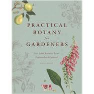 Practical Botany for Gardeners: Over 3,000 Botanical Terms Explained and Explored